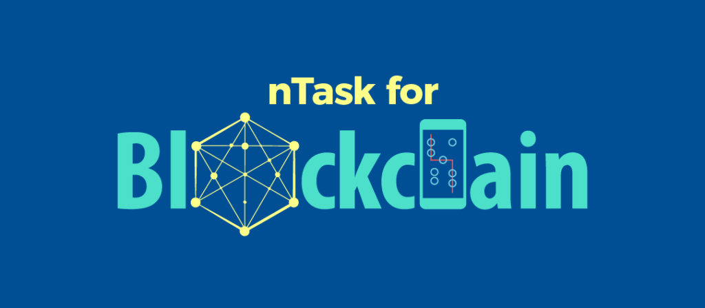 How nTask Can Help With Your Next successful Project Management with Blockchain Venture?