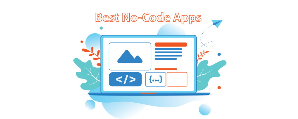 Top 9 No Code Apps and Tools to Kickstart Your Startup